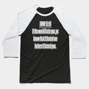 Bible Verse John 15:18 (KJV) Baseball T-Shirt